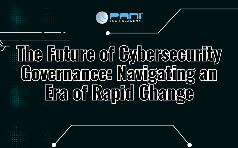 The Future of Cybersecurity Governance: Navigating an Era of Rapid Change